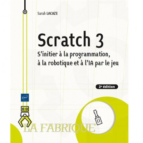 Scratch 3 S'initier à la programmation et à la robotique et à l'IA par le jeu (2ème Edition)