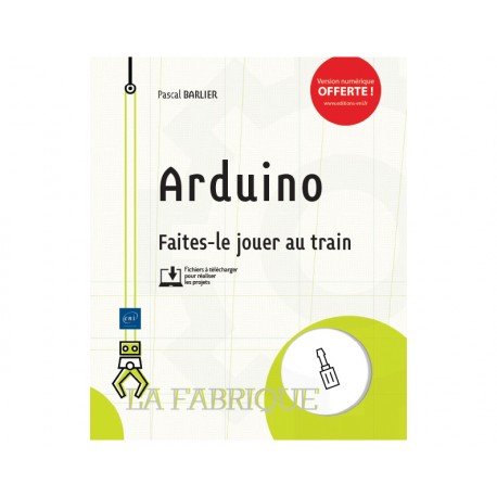 Arduino® Faites-le jouer au train